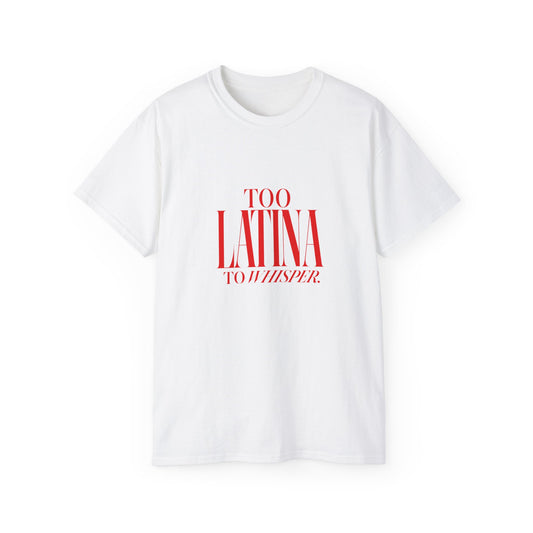 Too Latina To Whisper T‑Shirt