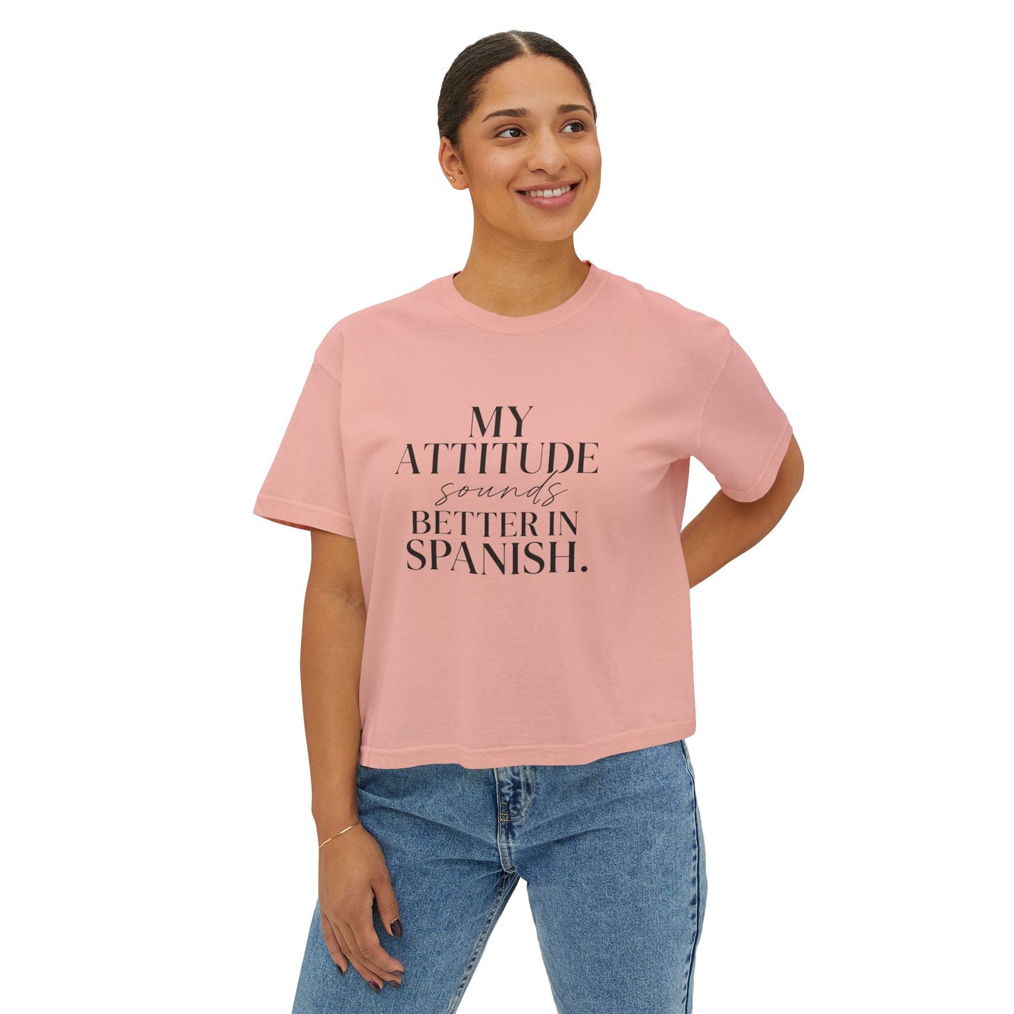 My Attitude Sounds Better in Spanish Boxy TeeShirt