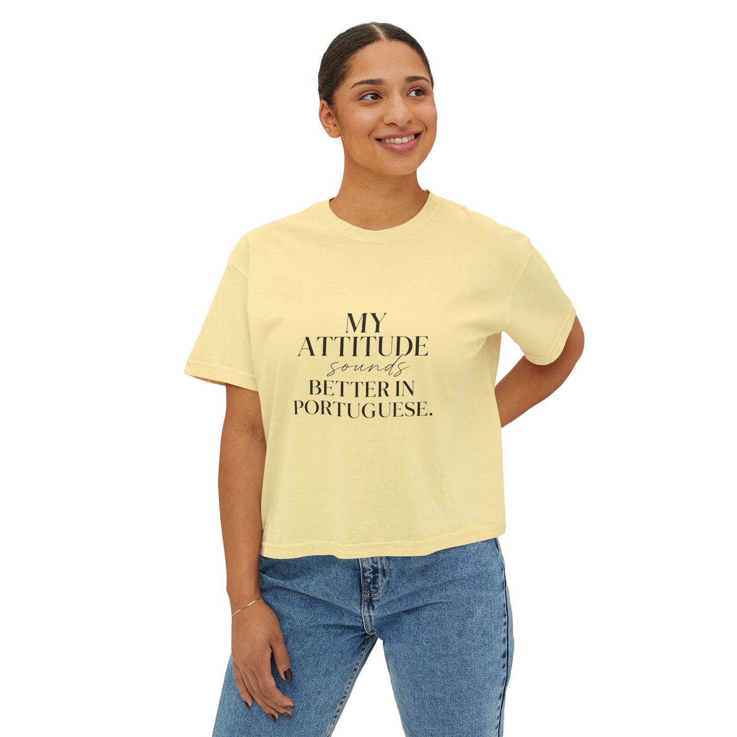 My Attitude Sounds Better in Portuguese Boxy Tee Shirt